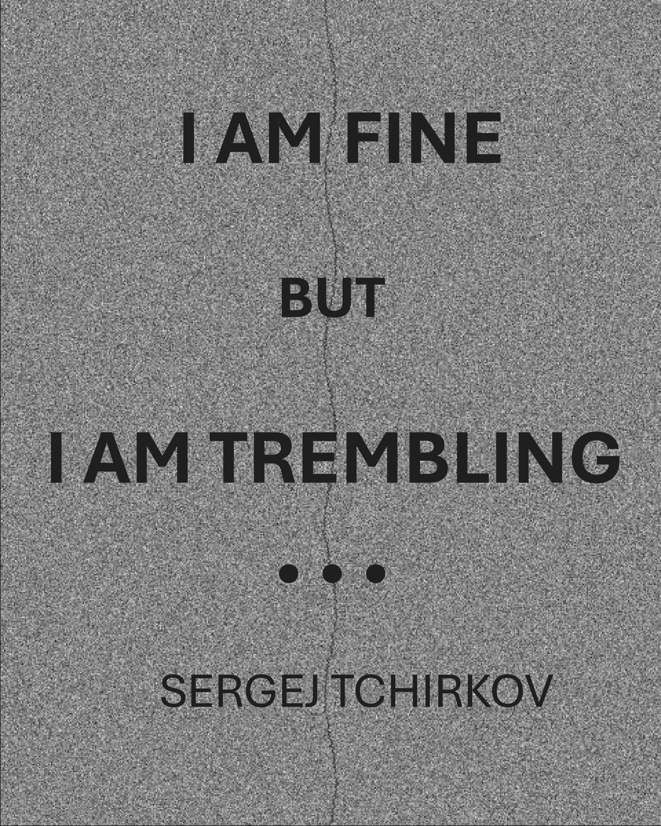 I am Fine, but I am Trembling