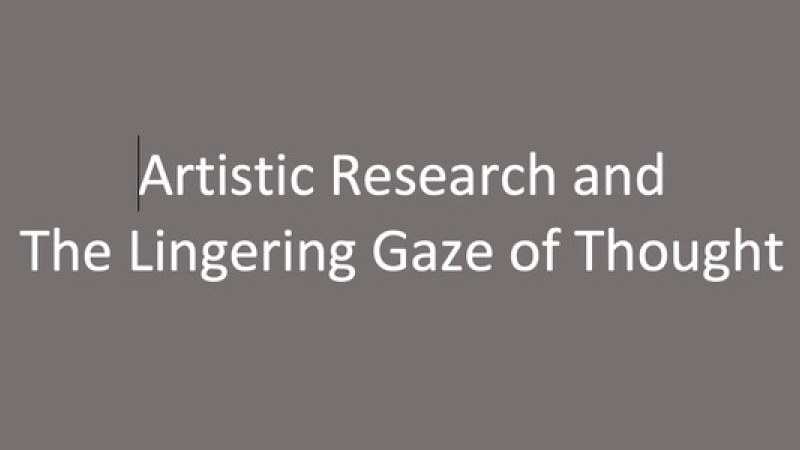 Artistic Research and the Lingering Gaze of Thought