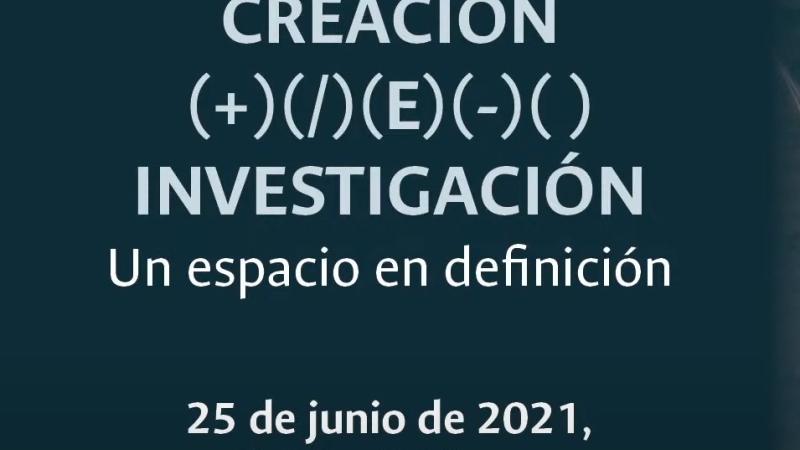 Volante Mesa de discusión: “CREACIÓN (+)(/)(Y)(-)(E) INVESTIGACIÓN. Un espacio en definición”