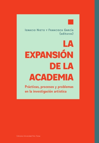 Reseña del libro Ignacio Nieto, Francisca García (editores), (2020) La expansión de la academia. Prácticas, procesos y problemas en la investigación artística.
