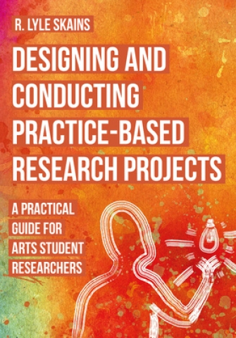 Review of Lyle Skains, “Designing and Conducting Practice-based Research Projects”